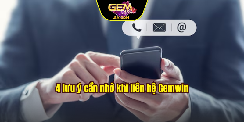 4 lưu ý cần nhớ khi liên hệ Gemwin