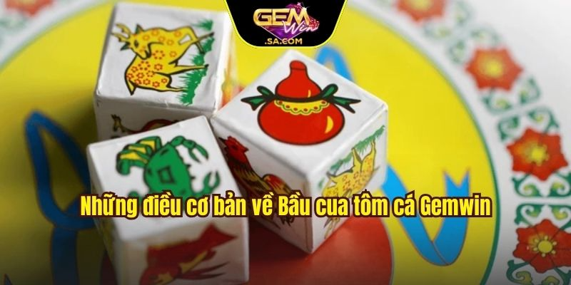 Những điều cơ bản về Bầu cua tôm cá Gemwin